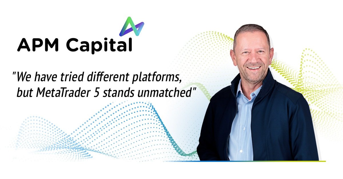 APM Capital："我们尝试过不同的平台，MetaTrader 5的性能遥遥领先"