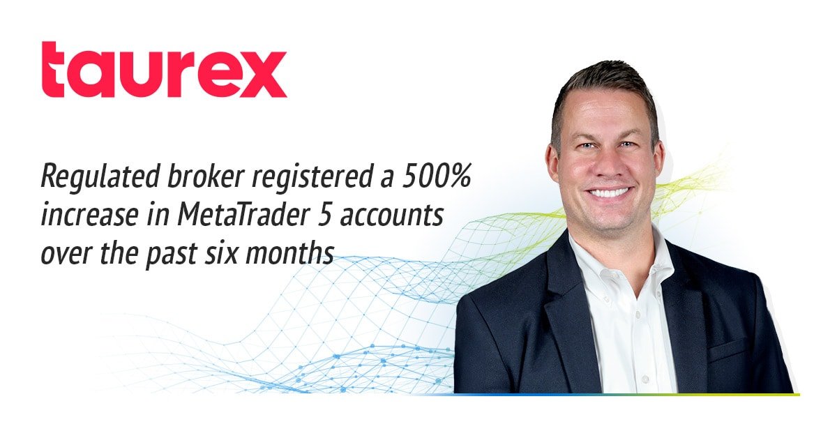 过去六个月，Taurex的MetaTrader 5账户注册数增长了500%